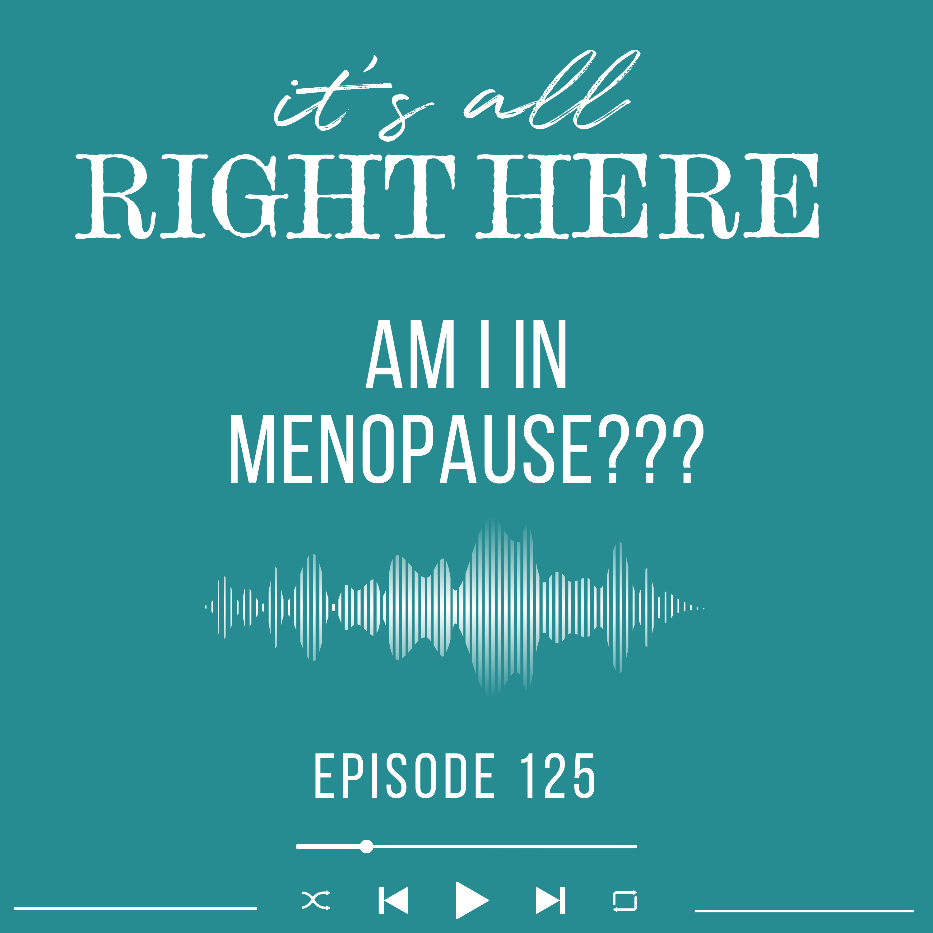 Am I in Menopause Podcast
